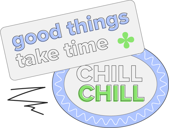 sticker: good things takes time - chill chill
